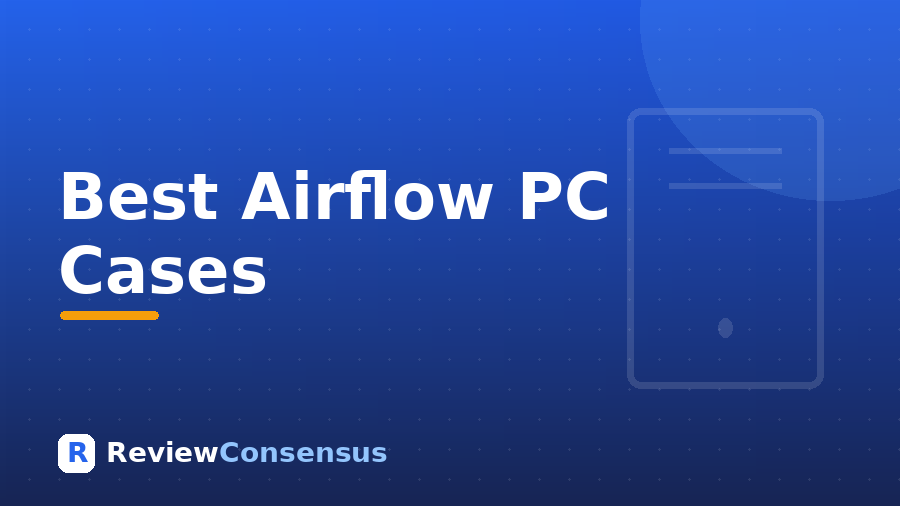 Best Airflow PC Cases in 2026 (Top 7)