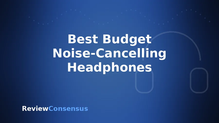 Best Budget Noise-Cancelling Headphones in 2026