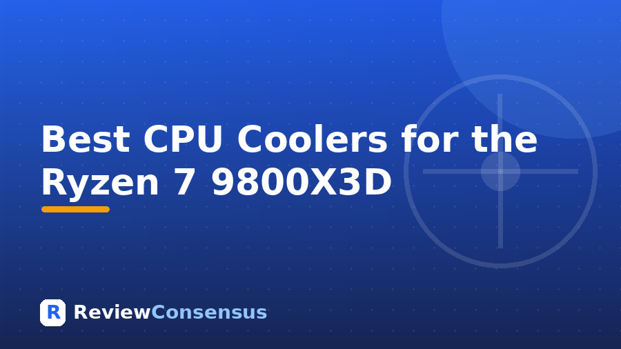 Best CPU Coolers for the Ryzen 7 9800X3D in 2026 (Top 7)