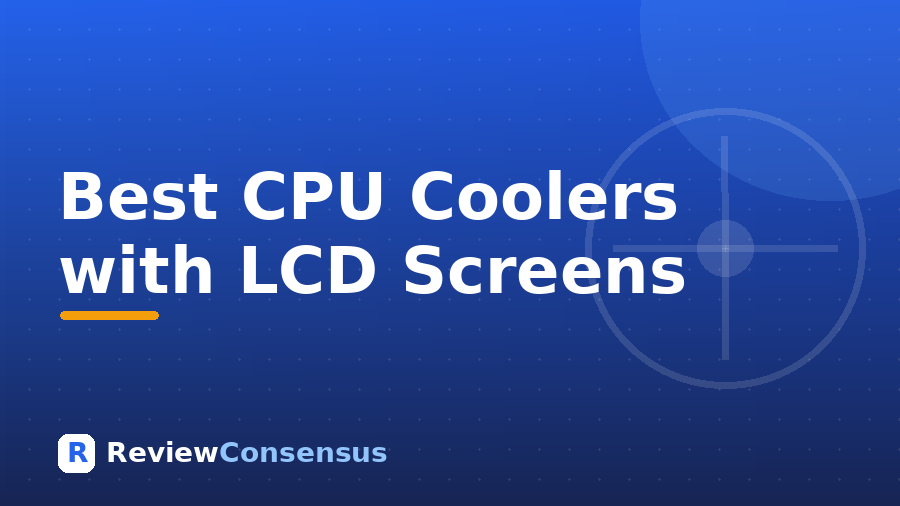 Best CPU Coolers with LCD Screens in 2026 (Top 7)