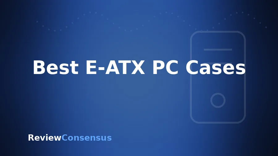 Best E-ATX PC Cases in 2026