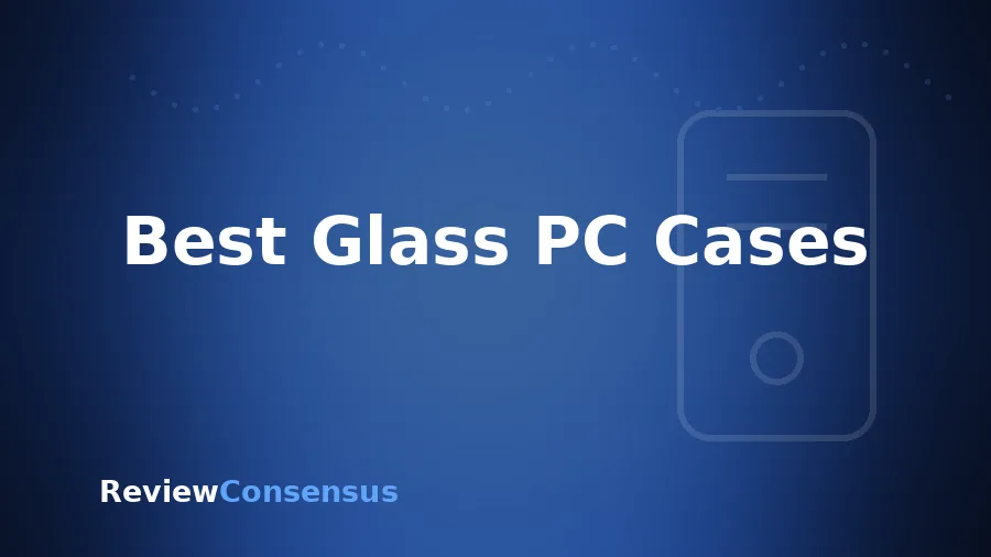 Best Glass PC Cases in 2026