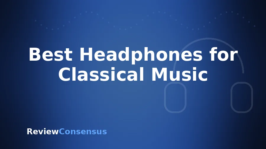 Best Headphones for Classical Music in 2026