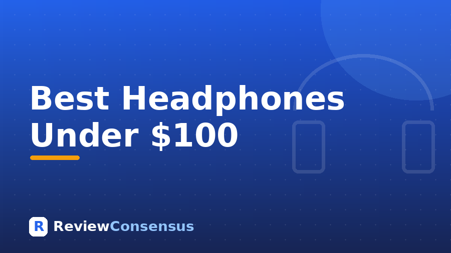 Best Headphones Under $100 in 2026 (Top 7)