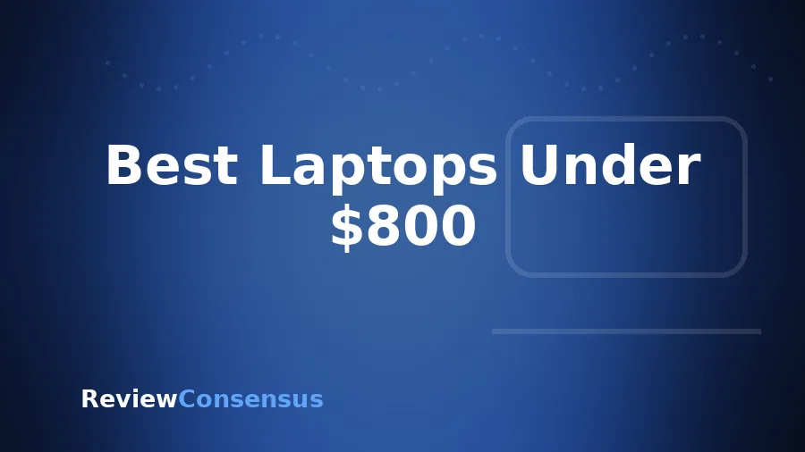 Best Laptops Under $800 in 2026