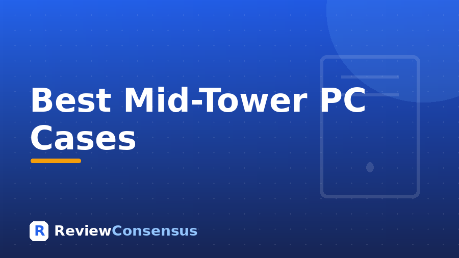 Best Mid-Tower PC Cases in 2026 (Top 7)