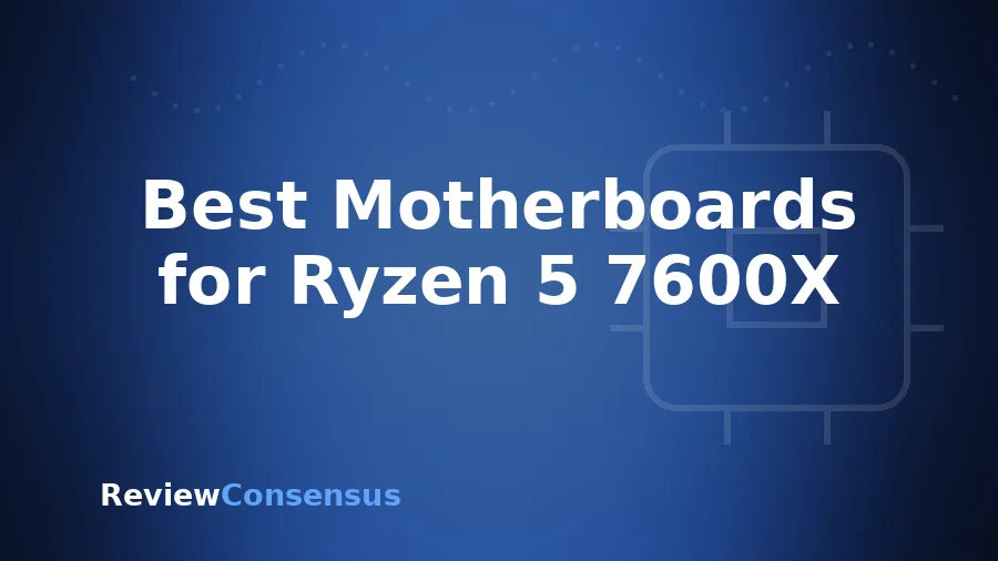Best Motherboards for Ryzen 5 7600X in 2026
