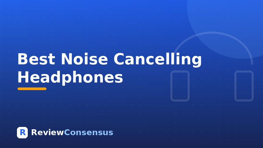 Best Noise Cancelling Headphones in 2026 (Top 7)