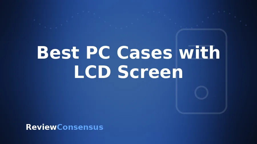 Best PC Cases with LCD Screen in 2026