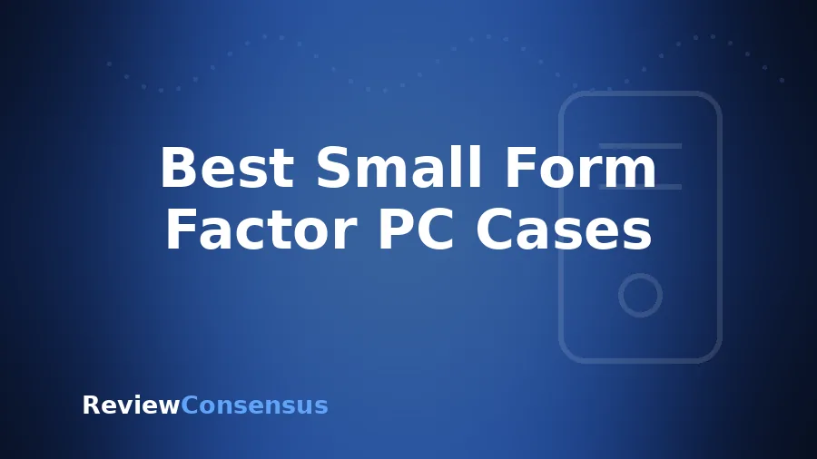 Best Small Form Factor PC Cases in 2026