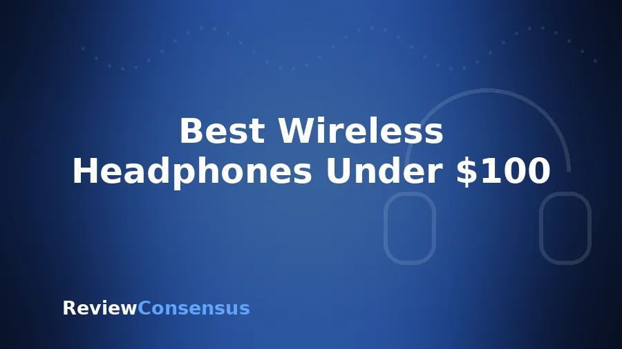 Best Wireless Headphones Under $100 in 2026