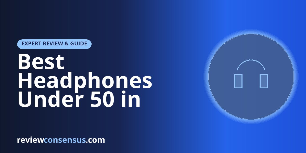 Best Headphones Under 50 in 2026: ANC, Battery, and Comfort