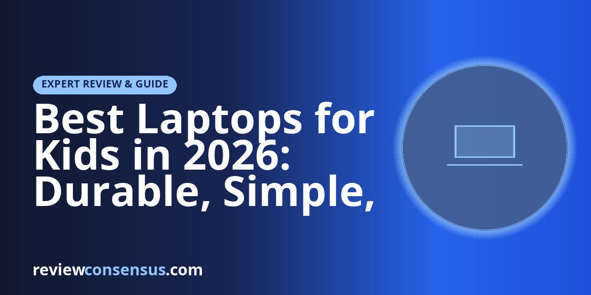 Best Laptops for Kids in 2026: Durable, Simple, Battery-First Picks