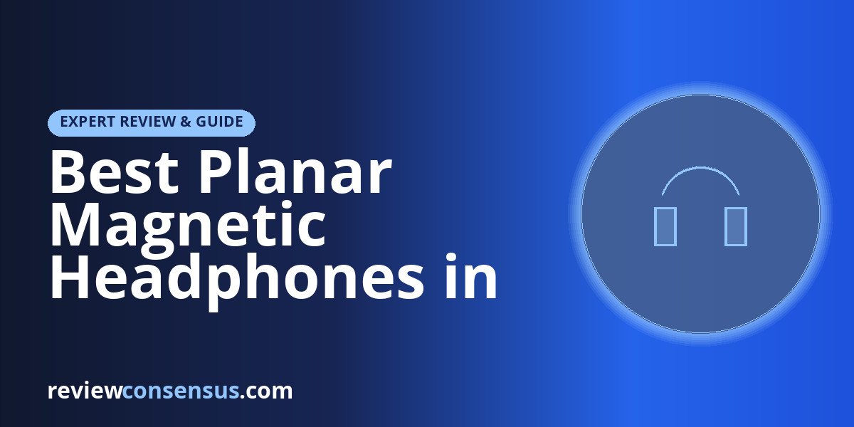 Best Planar Magnetic Headphones in 2026: Expert Audiophile Guide