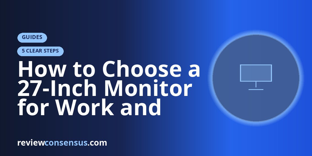 How to Choose a 27-Inch Monitor for Work and Play