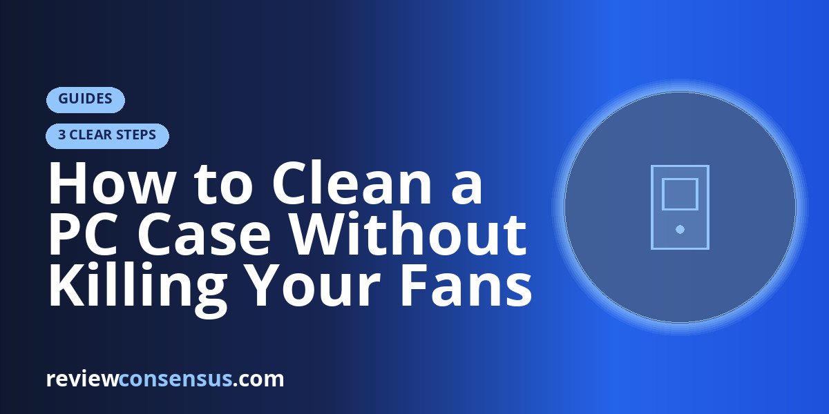 How to Clean a PC Case Without Killing Your Fans or Warranty Anxiety