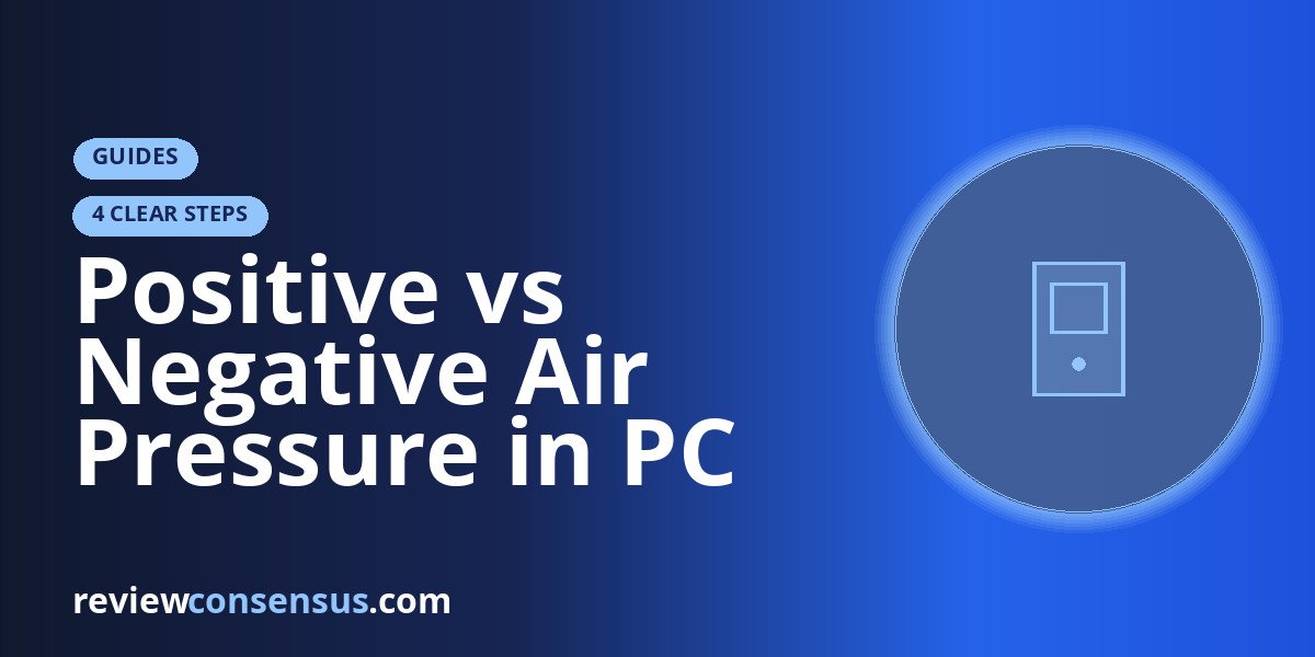 Positive vs Negative Air Pressure in PC Cases: What Actually Matters