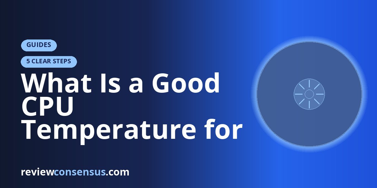What Is a Good CPU Temperature for Gaming and Work?