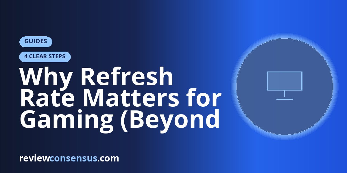 Why Refresh Rate Matters for Gaming (Beyond the Hertz Badge)