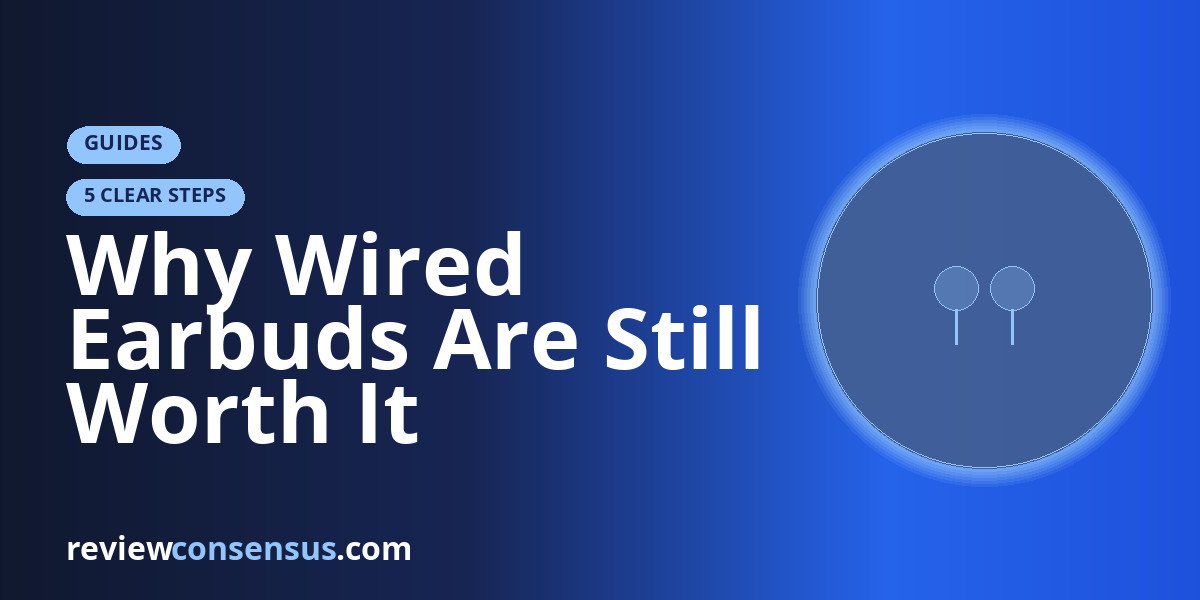 Why Wired Earbuds Are Still Worth It