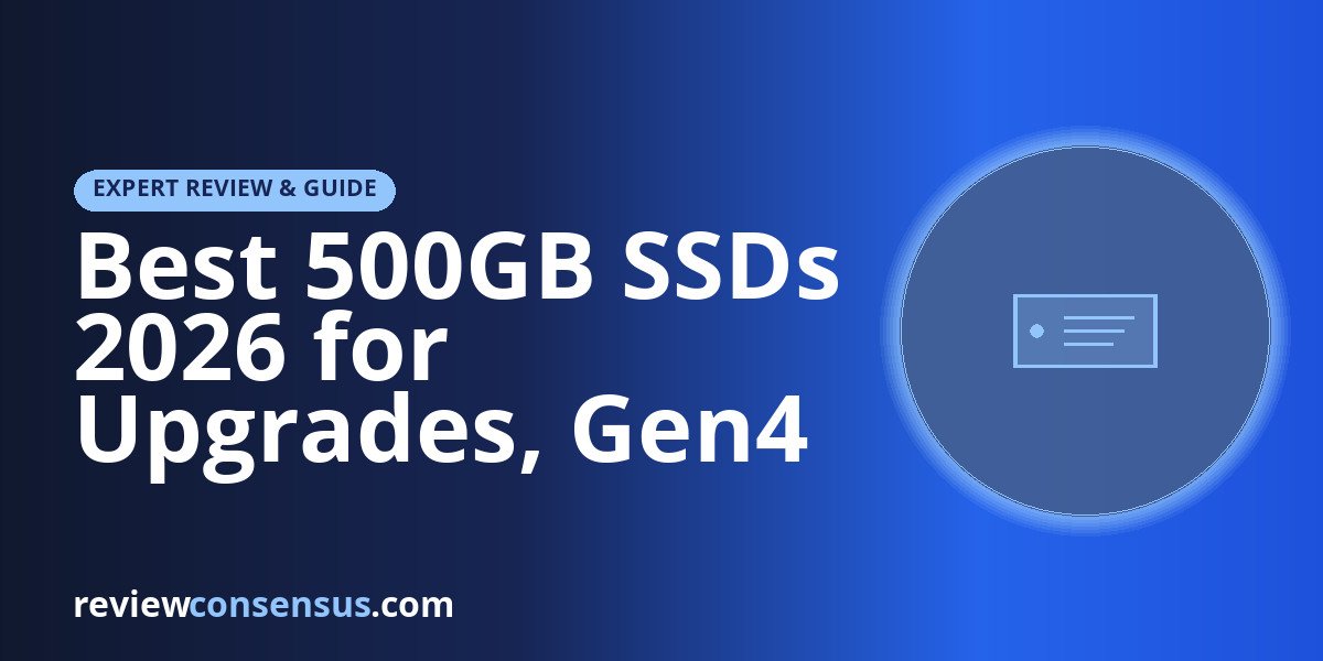 Best 500GB SSDs 2026 for Upgrades, Gen4 NVMe, and Portables