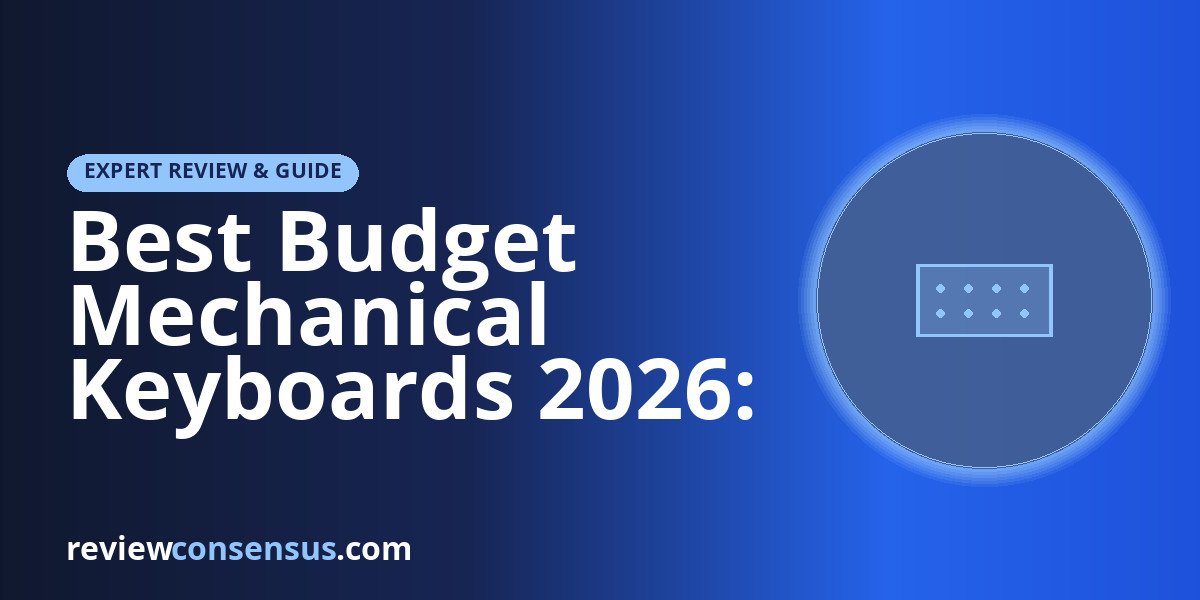 Best Budget Mechanical Keyboards 2026: Value Picks That Feel Premium