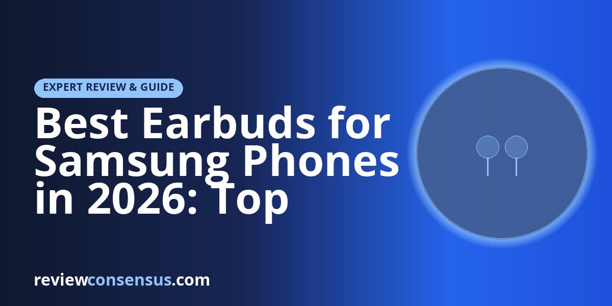 Best Earbuds for Samsung Phones in 2026: Top Galaxy Picks
