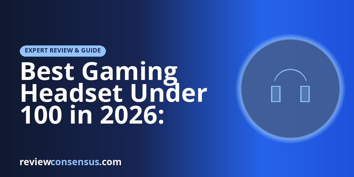 Best Gaming Headset Under 100 in 2026: Wired and Wireless