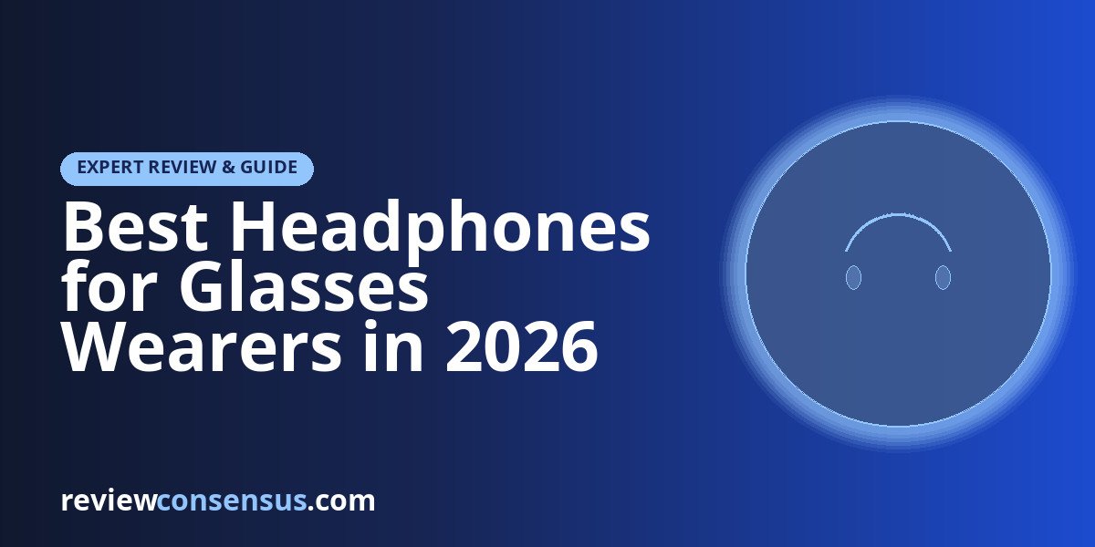 Best Headphones for Glasses Wearers in 2026 Comfort Guide