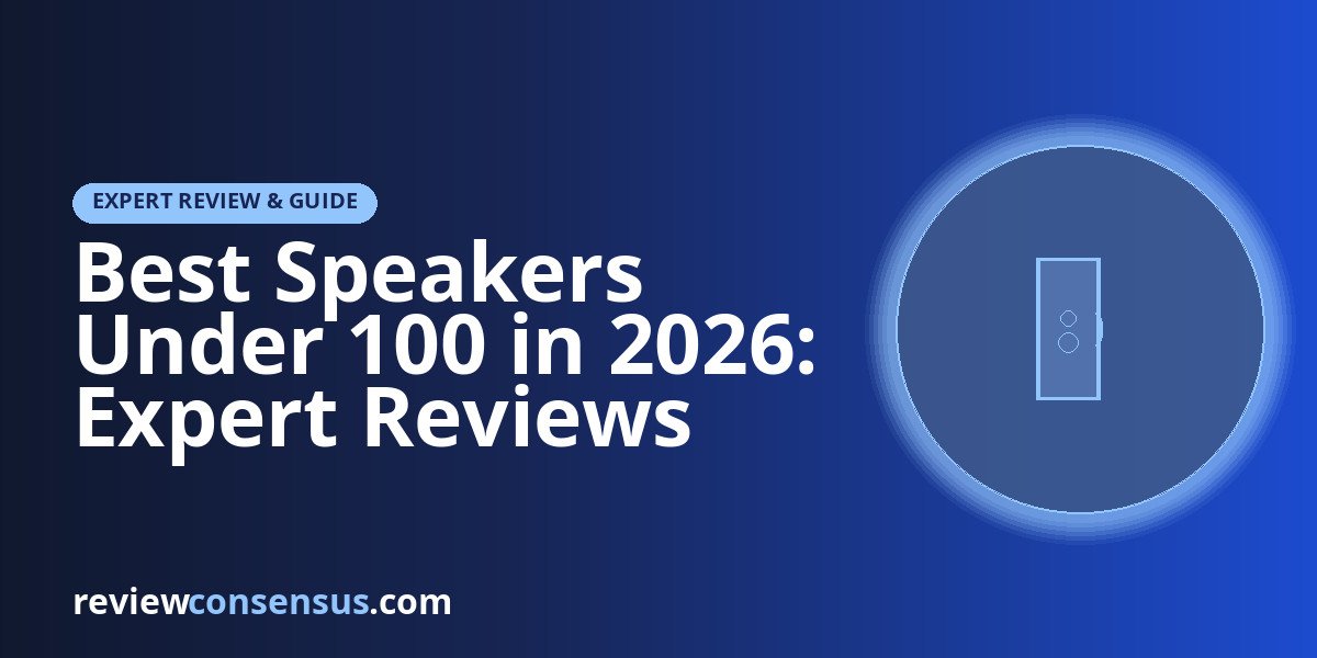 Best Speakers Under 100 in 2026: Expert Reviews and Buying