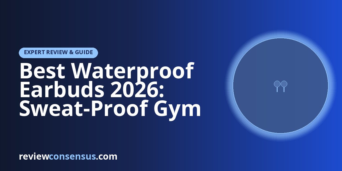 Best Waterproof Earbuds 2026: Sweat-Proof Gym and Run Picks