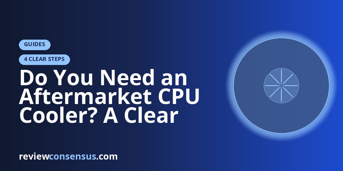 Do You Need an Aftermarket CPU Cooler? A Clear Decision Guide