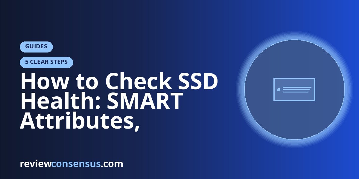 How to Check SSD Health: SMART Attributes, Warning Signs, and What to Do Next