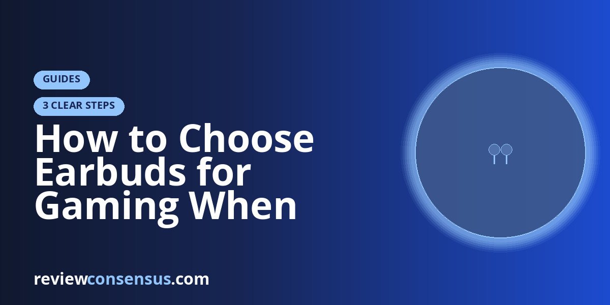 How to Choose Earbuds for Gaming When Latency Decides Fights