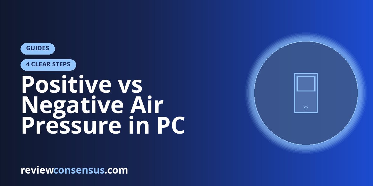Positive vs Negative Air Pressure in PC Cases: What Actually Matters
