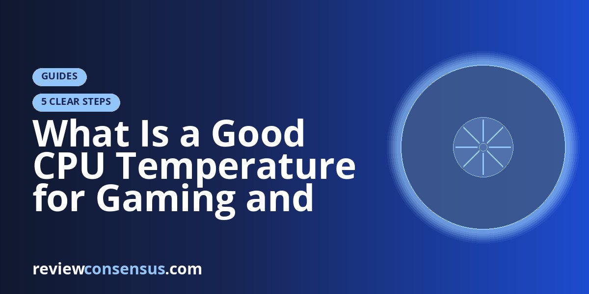 What Is a Good CPU Temperature for Gaming and Work?