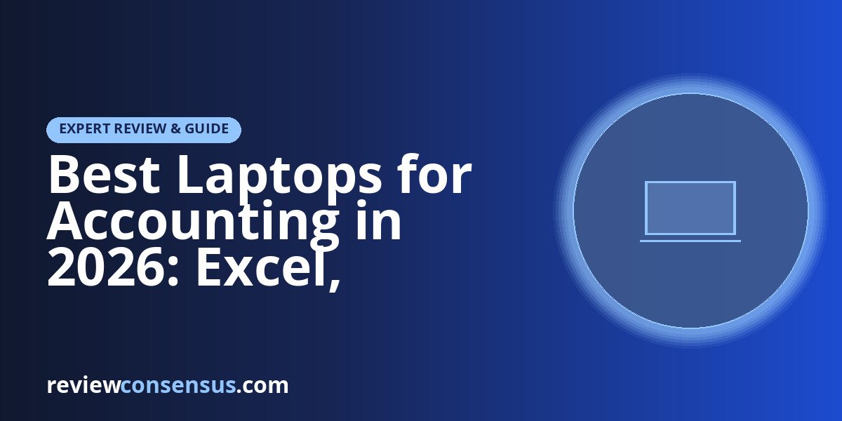 Best Laptops for Accounting in 2026: Excel, Security, and Long