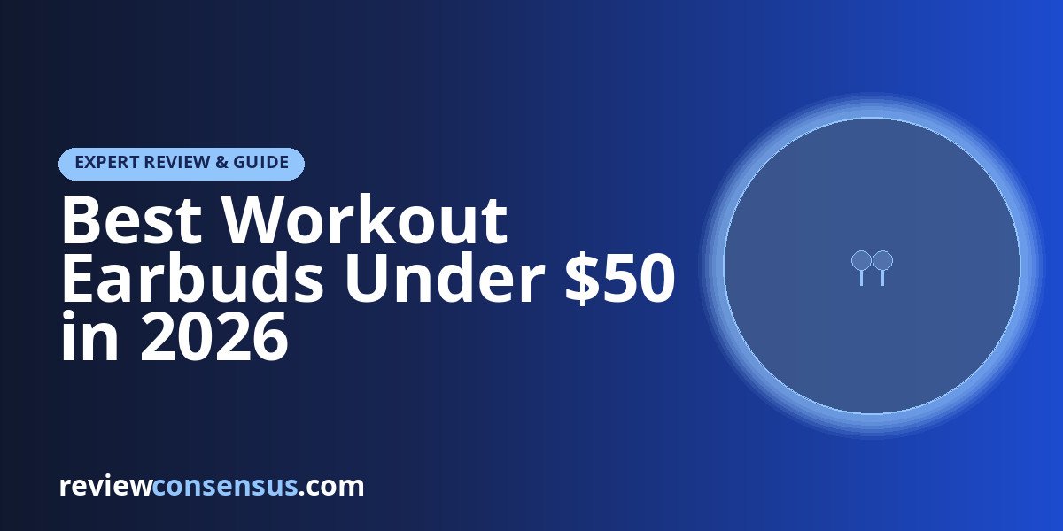 Best Workout Earbuds Under $50 in 2026