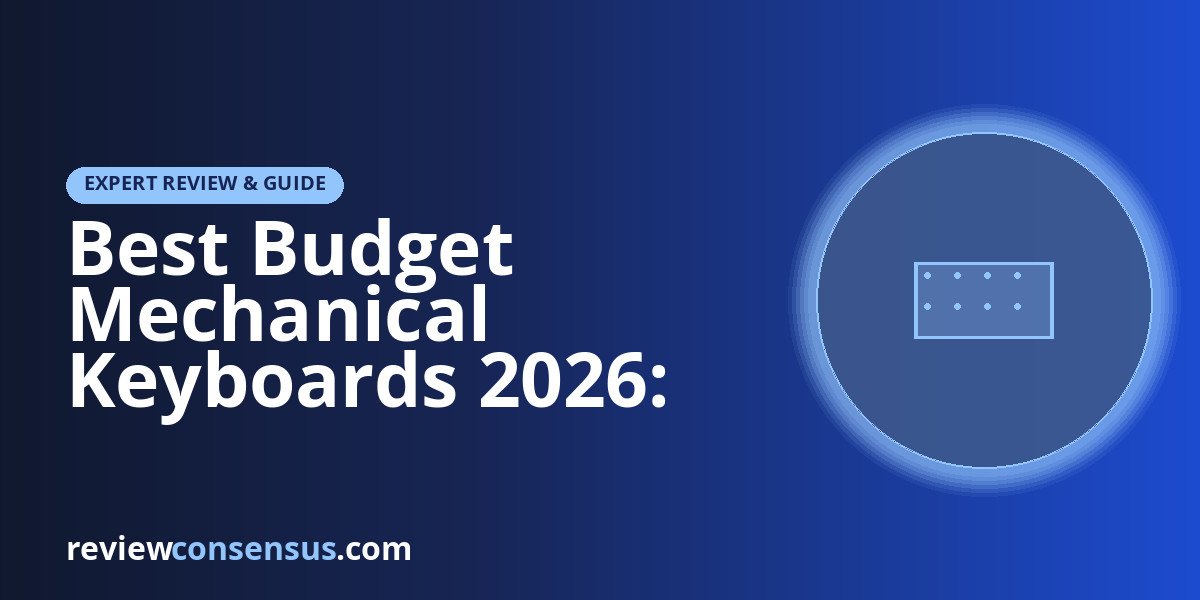 Best Budget Mechanical Keyboards 2026: Value Picks That Feel Premium