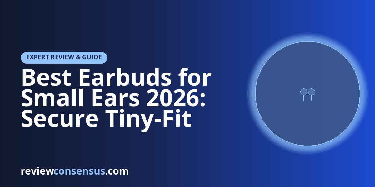 Best Earbuds for Small Ears 2026: Secure Tiny-Fit Picks